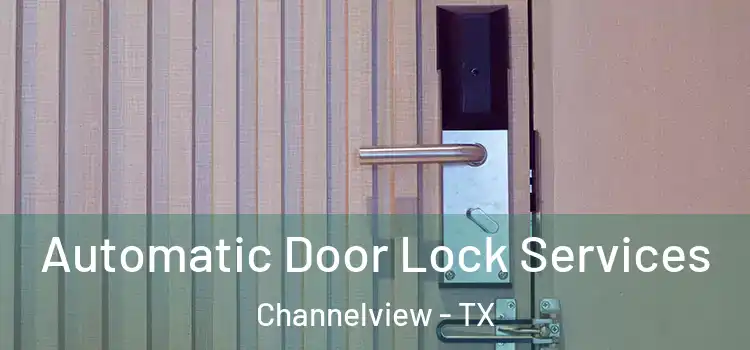  Automatic Door Lock Services Channelview - TX