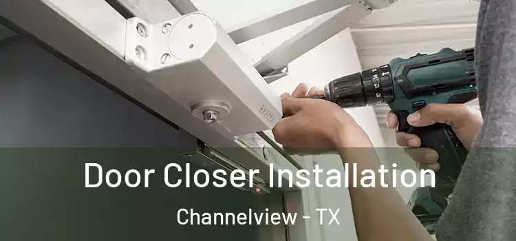  Door Closer Installation Channelview - TX