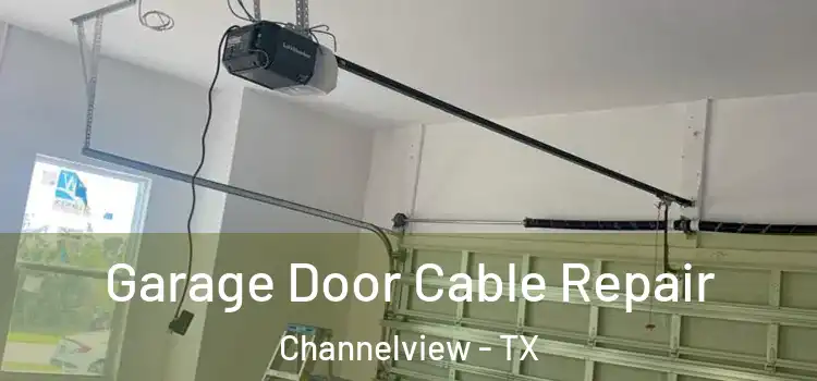  Garage Door Cable Repair Channelview - TX