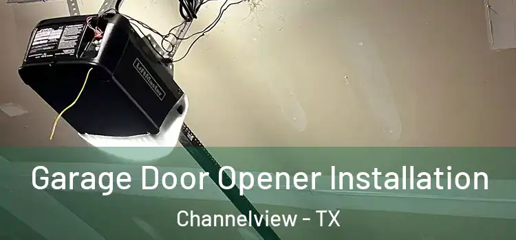  Garage Door Opener Installation Channelview - TX