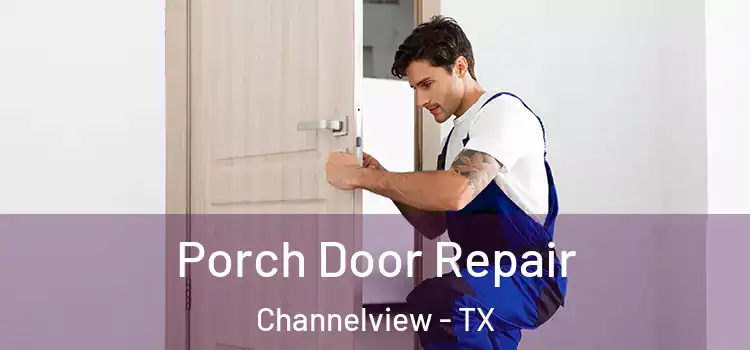  Porch Door Repair Channelview - TX